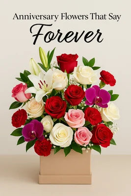 Anniversary Flowers That Say Forever